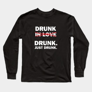 Just Drunk Long Sleeve T-Shirt